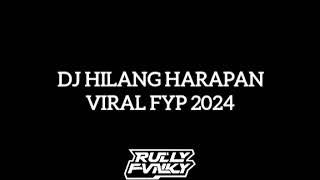 DJ HILANG HARAPAN BY RULLY FVNKY YANG KALIAN CARI VIRAL FYP TIKTOK TERBARU 2024