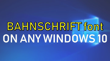 Install Bahnschrift font on ANY Windows 10 version