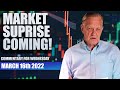 &quot;Market Surprise Coming!&quot;  Commentary for Wednesday March 16-2022