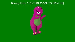 Barney Error 100 (TSDLAVSBEITG) [Part 36]