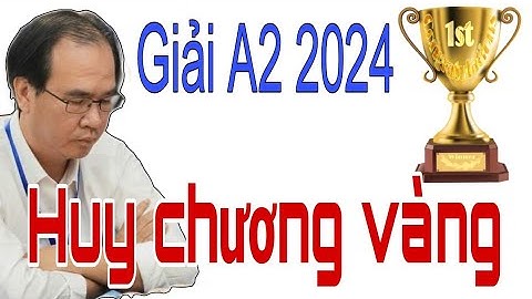 HUY CHƯƠNG VÀNG XỨNG ĐÁNG cho NGUYỄN THÀNH BẢO | Giải A2 vô địch đồng đội cờ tướng quốc gia 2024 |