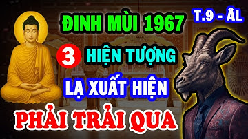Tháng 9 Âm, Tuổi Đinh Mùi 1967 Có 3 HIỆN TƯỢNG LẠ Xuất Hiện, Kiểu Gì Cũng Phải Trải Qua