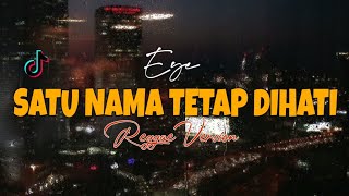 SATU NAMA TETAP DI HATI - EYE ( REGGAE VERSION )