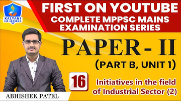 LEC - 16 | Initiatives in the field of Industrial Sector 2 | Paper 2 Part B Unit 1 | Abhishek  Sir