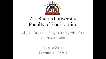 4.1 Object Oriented Programming in C++ (In Arabic) | Dr. Hazem Said | Lecture 4 – Part 1