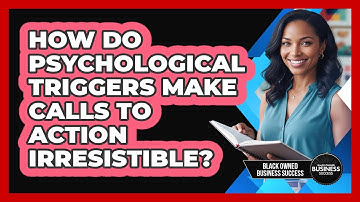 How Do Psychological Triggers Make Calls To Action Irresistible? - Black Owned Business Success