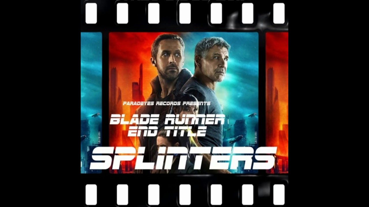 SPLINTERS - BLADE RUNNER 2017 ( End Title ) - YouTube