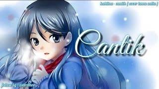 Download lagu STORY WA KEREN || KAHITNA - CANTIK {COVER TAMU AULIA LYRIC }