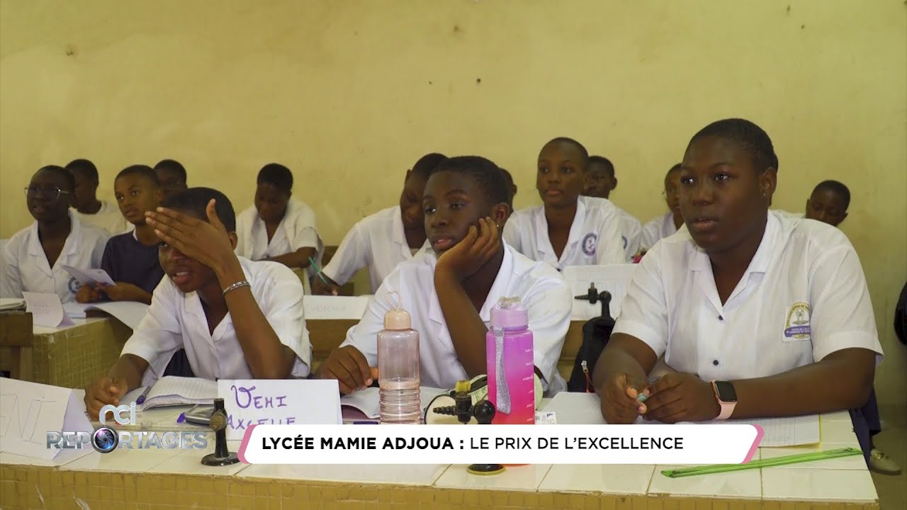 NCI Reportages | Lycée Mamie Adjoua : le prix de l'excellence