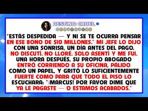 Me despidió para evitar pagarme un bono de $10,000,000. Luego llegó su abogado...