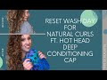&quot;Reset&quot; Wash Day for Natural Curls | Ft. Hot Head Conditioning Cap