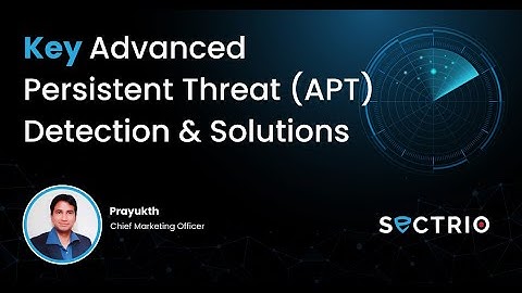 Key Advanced Persistent Threat APT Detection & Solutions
