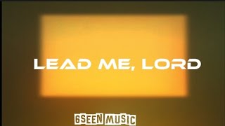 LEAD ME, LORD (LYRICS VIDEO)