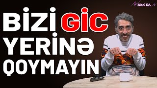 Bizi GİC yerinə qoymayın! - Bax Da (19-cu bölüm) | Nofəl Şahlaroğlu