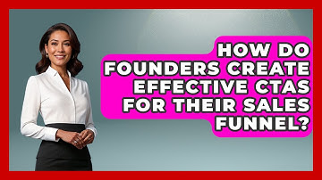 How Do Founders Create Effective CTAs For Their Sales Funnel? - Founders Supporting Founders