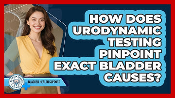How Does Urodynamic Testing Pinpoint Exact Bladder Causes? - Bladder Health Support