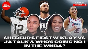 Off The Record Ep. 26 | Shedeur Sanders’ First Start, Klay vs. Ja, and 2026 WNBA Draft Order Outlook
