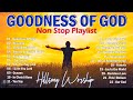 Goodness Of God = Hillsong Worship Christian Worship Songs 2024✝️Best Praise And Worship (#lyrics )