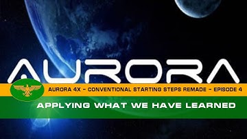 Aurora 4x C# - Episode 4 - Conventional Starting Steps Remade - Applying what we have Learned