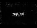 "Absurdität ist König, aber die Liebe rettet uns davor" - Nihiland - Ein Interview