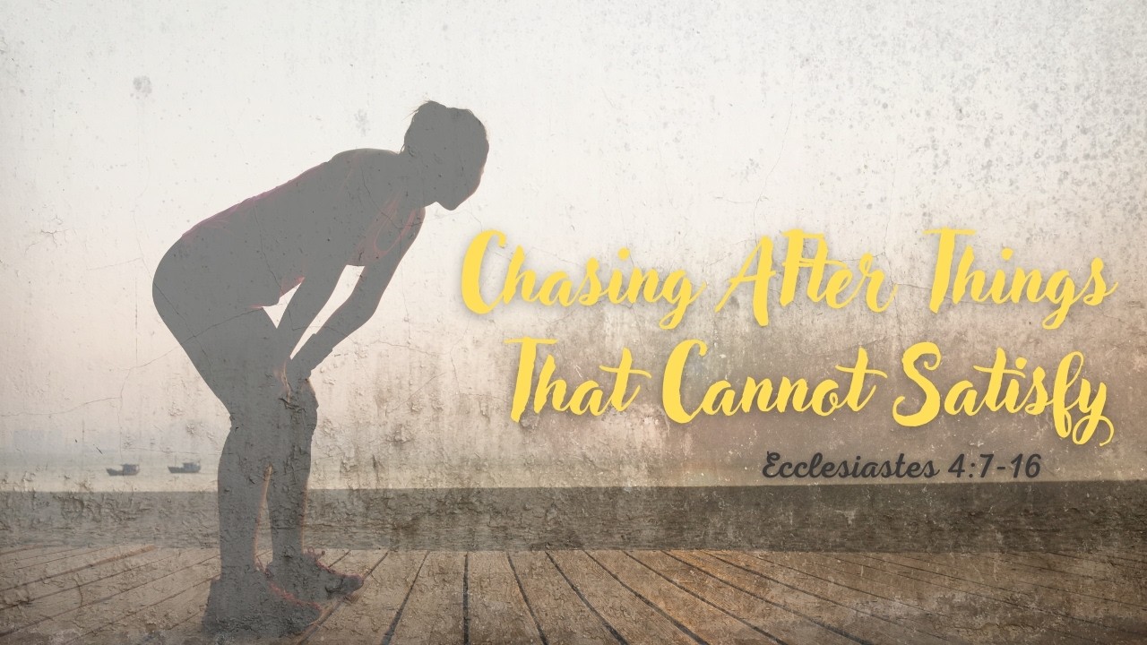 Chasing After Things That Cannot Satisfy (Taglish)