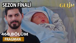 Gelin 460. Bölüm Fragmanı l Cihanın Bebek Sevinci Sezon Finali