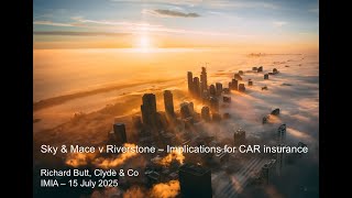Sky & Mace v Riverstone Implications for Construction All Risks insurance   Webinar 20250715 121330 Wealth