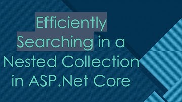 Efficiently Searching in a Nested Collection in ASP.Net Core
