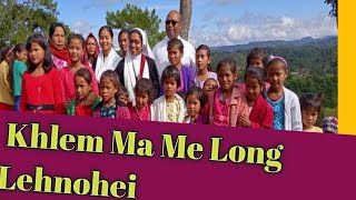 Khlem Ma Me Long  Lehnohei