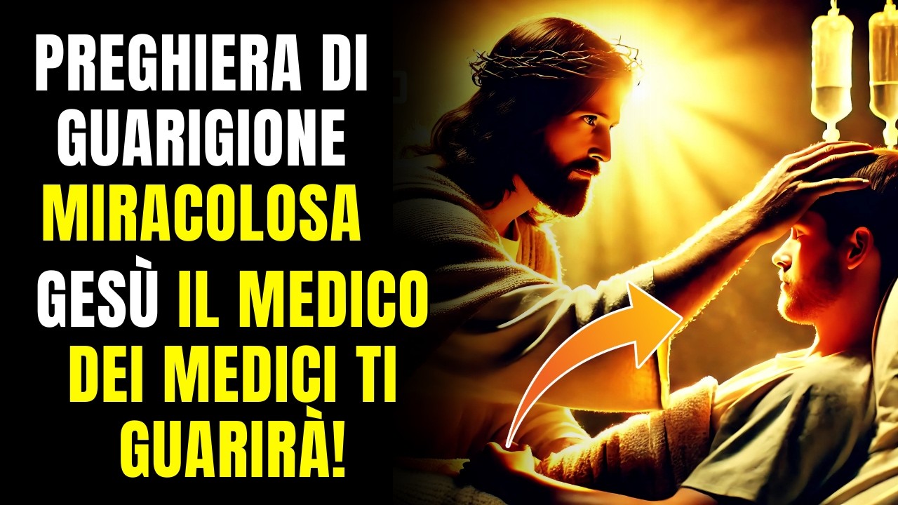 PREGHIERA di GUARIGIONE Miracolosa: Gesù il Medico dei Medici Ti Guarirà!