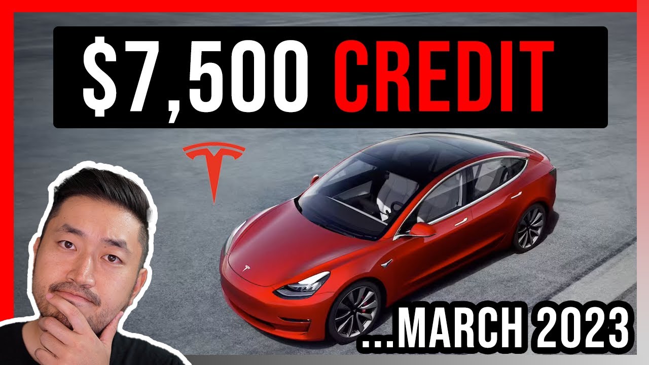 march-2023-7-500-tesla-tax-credit-explained-youtube