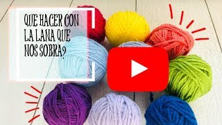 Que hacer con la lana que nos sobra?ðŸ˜±ðŸ‘ðŸ½
