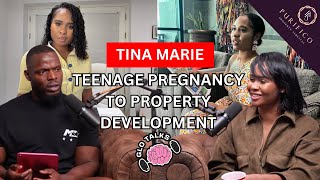 TINA MARIE - TEENAGE PREGNANCY TO PROPERTY DEVELOPMENT [GloTalks Ep47]
