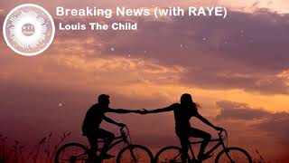 Louis The Child   Breaking News With RAYE Lyrics Video