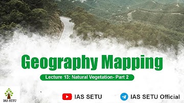 Natural Vegetation- Part 2 || Geography Mapping Course || UPSC 2023 || Amit Garg Sir