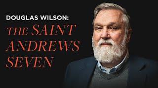 St. Andrews Seven | Douglas Wilson