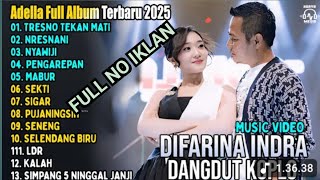 Download Lagu OM ADELLA TERBARU 2025 | DIFARINA INDRA - TRESNO TEKAN MATI - NRESNANI - NYAWIJI - PENGAREPAN MP3