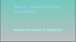 Sonic 2 - Can Can (YTPMV) By Sonic Density Slowed And Reverb To Perfection