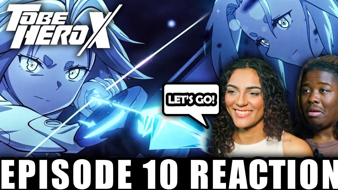 Cyan Causes FEAR!? TO BE HERO X Episode 10 Reaction