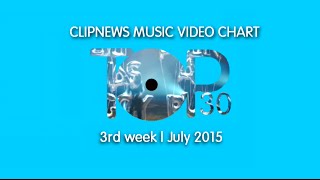 ClipNews Music Video Chart | Top 30 | 3rd Week, July 2015