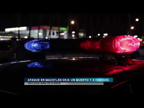 Ataque En Mazatlán Deja Un Muerto Y 2 Heridos Incluida Niña De 8 Año 