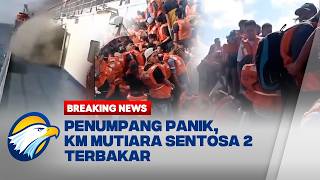 BREAKING NEWS - Detik-Detik KM Mutiara Sentosa 2 Terbakar di Laut