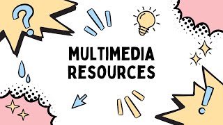 Multimedia Resources