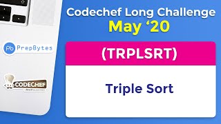 CodeChef May Long Challenge 2020 | Triple Sort | TRPLSRT