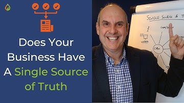 Small Business Single Source Of Truth | Does Your Business Have A Single Source Of Truth?