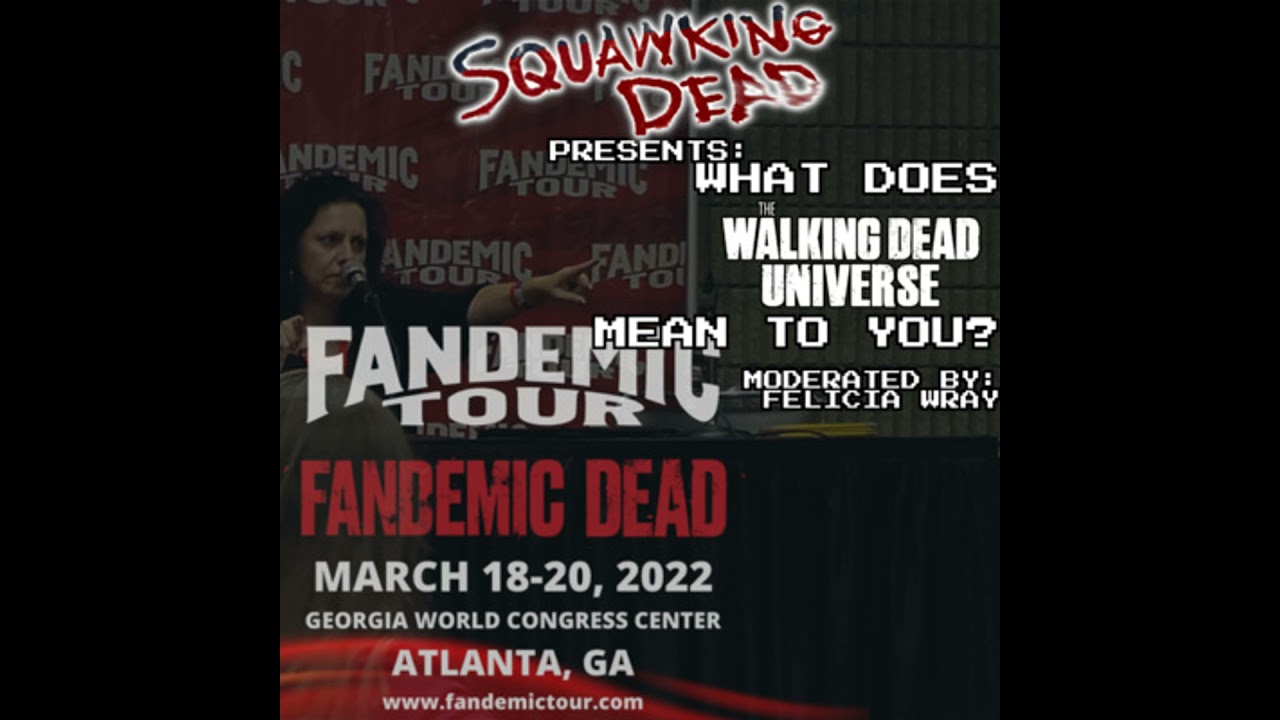 [Fandemic 2022] Panel: What Does The Walking Dead Universe Mean to You? Moderated By Felicia Wray