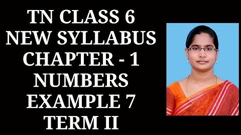 6th Maths T-2 Ch-1 Numbers Example 7 | Samacheer One plus One channel