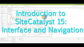 [Tutorial]: Intro to SiteCatalyst 15: Navigation and Interface