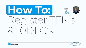How to register TFN & 10DLC numbers | ClickSend Quick Tips