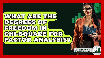 What Are The Degrees Of Freedom In Chi-square For Factor Analysis? - The Friendly Statistician